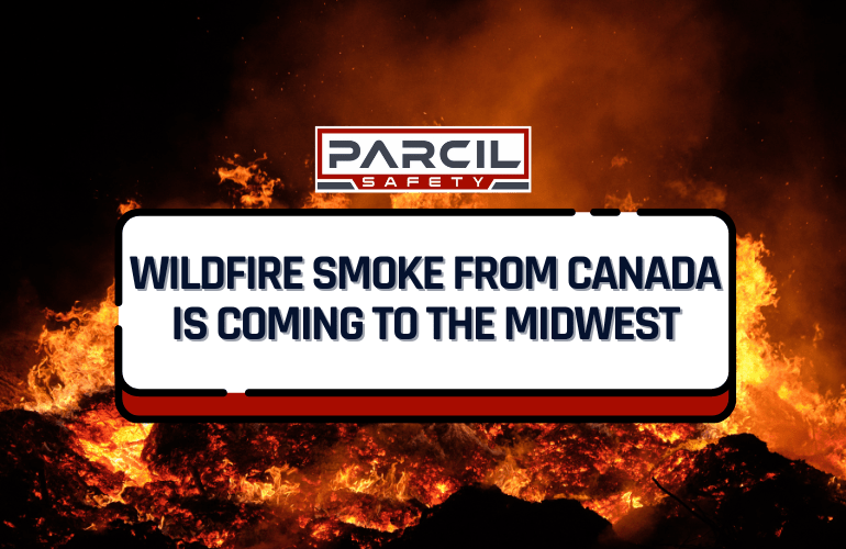 Danger Alert: Wildfire Smoke from Canada is Headed to the Midwest - Parcil Safety
