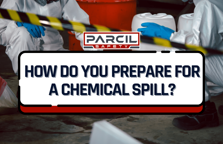 How to plan for a chemical spill - Parcil Safety