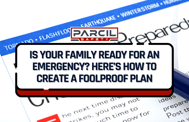 Is Your Family Ready for an Emergency? Here’s How to Create a Foolproo