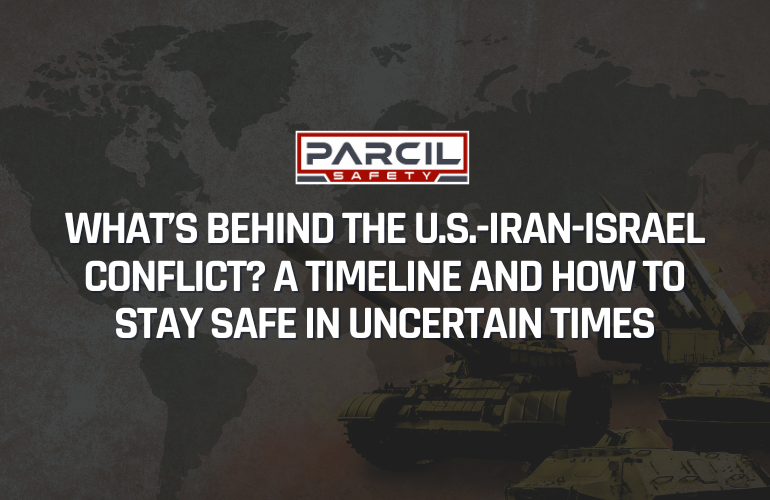 What’s Behind the U.S.-Iran-Israel Conflict? A Timeline and How to Stay Safe in Uncertain Times - Parcil Safety