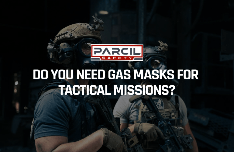 Do You Need Gas Masks for Tactical Missions? - Parcil Safety