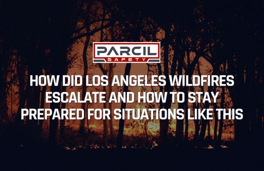 How Did Los Angeles Wildfires Escalate and How to Stay Prepared for Situations Like This - Parcil Safety