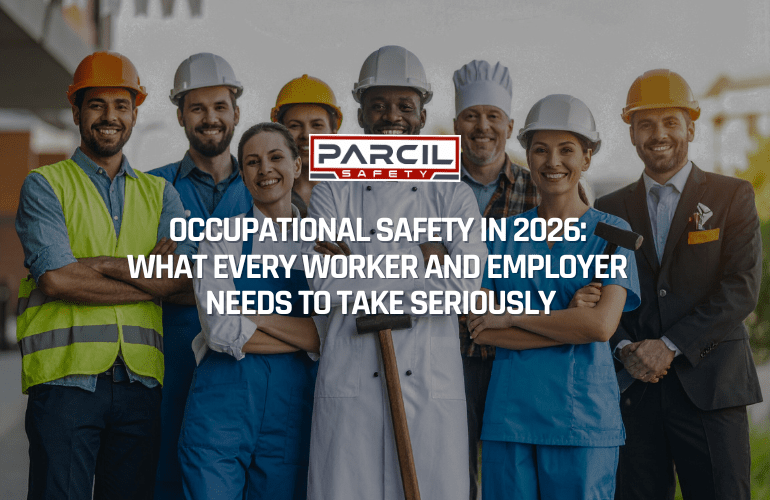 Occupational Safety in 2026: What Every Worker and Employer Needs to Take Seriously - Parcil Safety