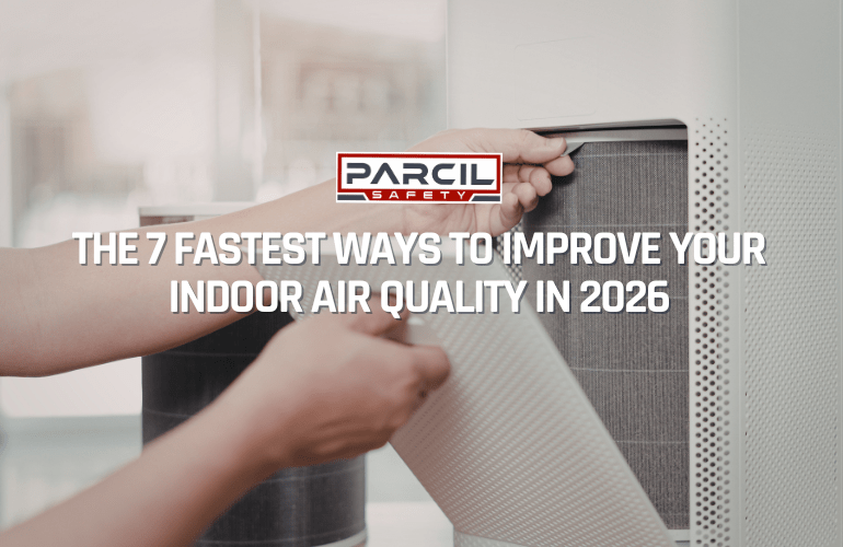 The 7 Fastest Ways to Improve Your Indoor Air Quality in 2026 - Parcil Safety