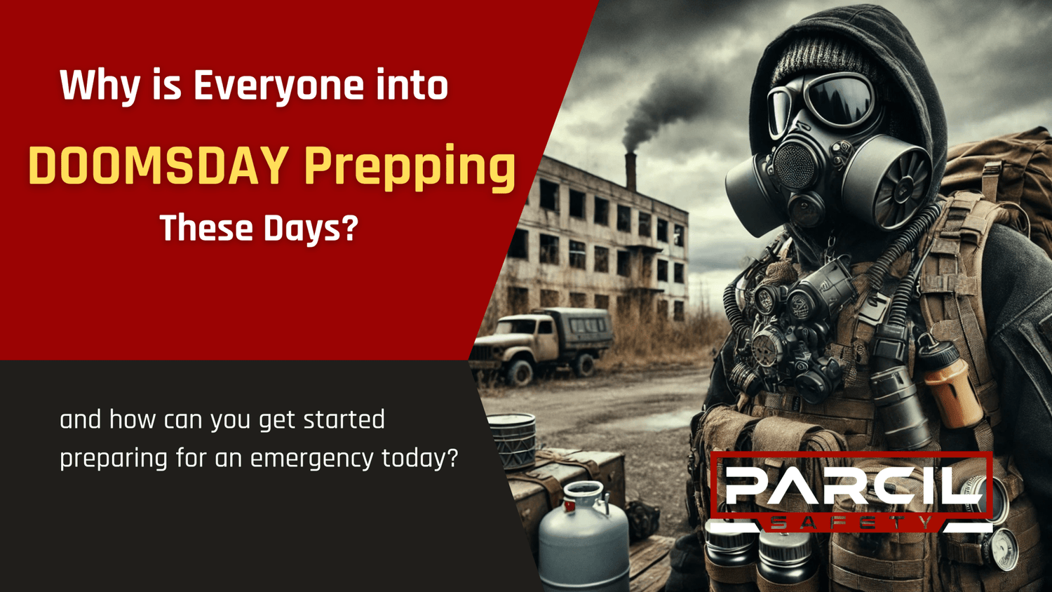 Why Is Everyone Doomsday Prepping and How Can You Start Doomsday Prepping Yourself? - Parcil Safety